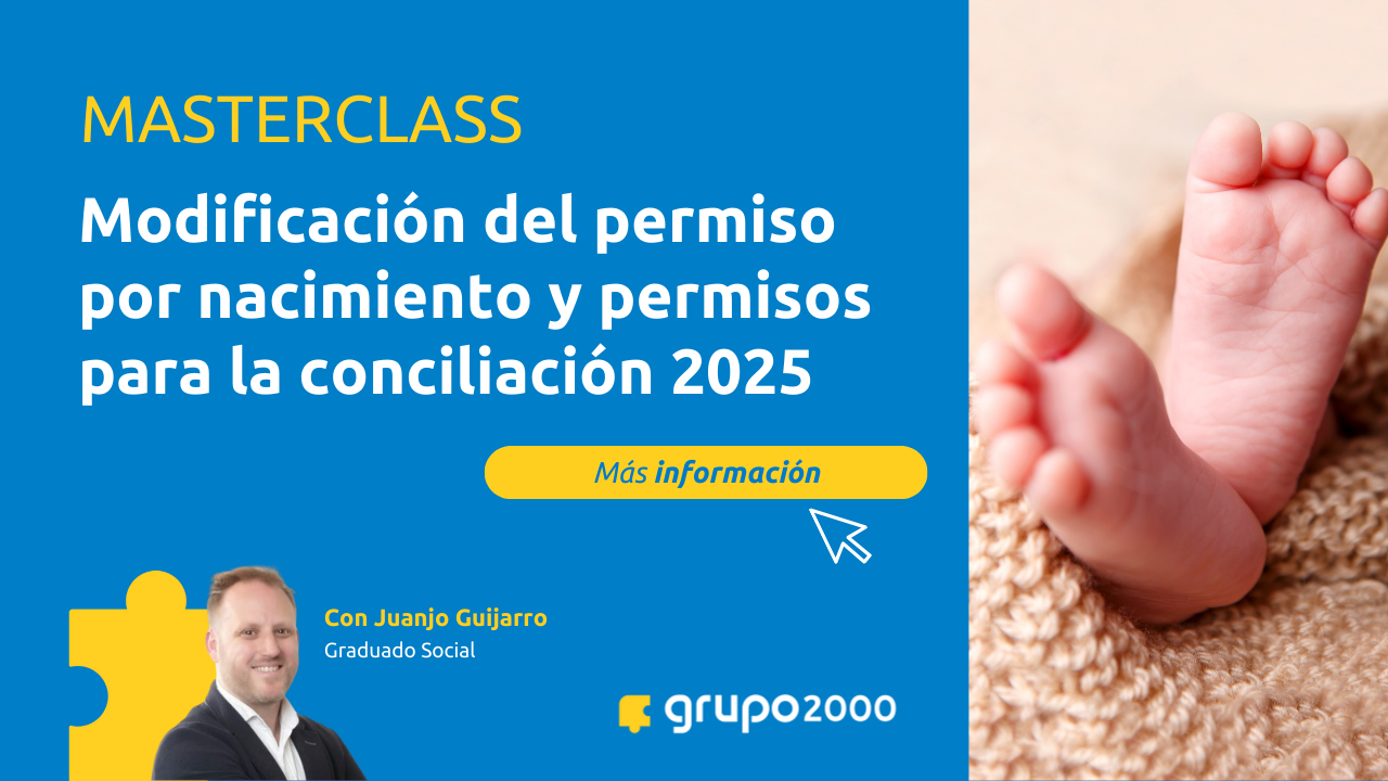 Masterclass sobre la modificación permiso por nacimiento y permisos para la conciliación 2025<br />
