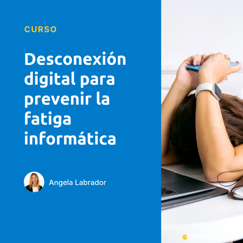Curso Desconexion Digital Para Prevenir La Fatiga Informatica Grupo2000